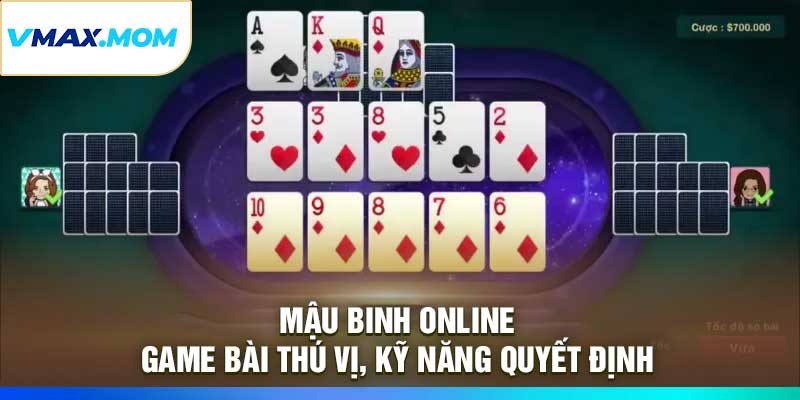 Mậu Binh Online – Game Bài Thú Vị, Kỹ Năng Quyết Định